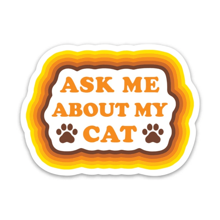 THE FOUND - Ask Me About My Cat Die Cut Sticker