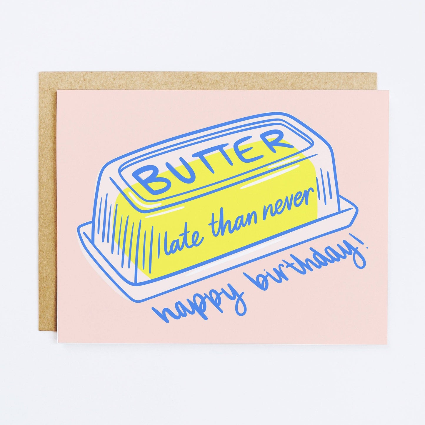 K+S Design Co. - Butter Late Than Never Birthday Card