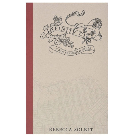 DAP - Infinite City: A San Francisco Atlas - Solnit, Rebecca