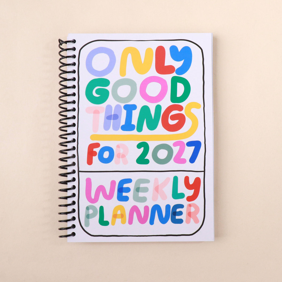 People I've Loved - Only Good Things Weekly Planner for 2027