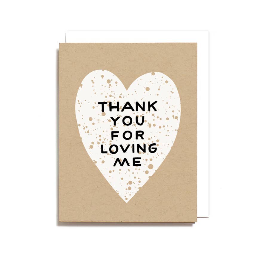 Worthwhile Paper - Thank You For Loving Me Card