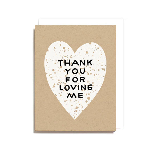 Worthwhile Paper - Thank You For Loving Me Card