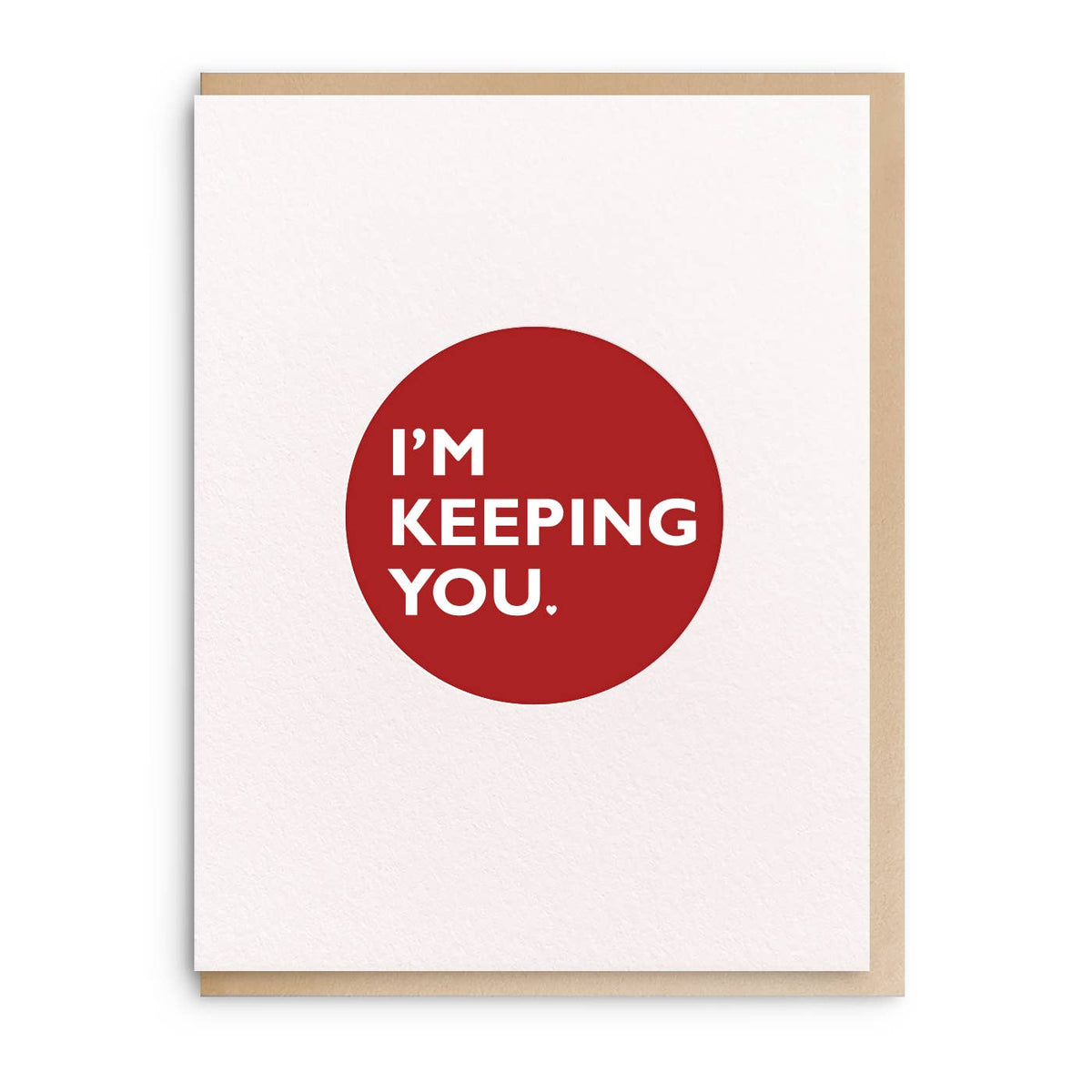 Dahlia Press - I'm Keeping You - Letterpress Card
