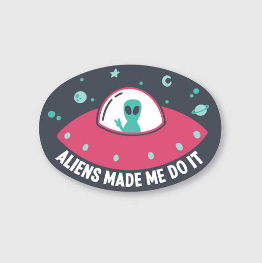 Pike Street Press - Aliens Made Me Do It Sticker
