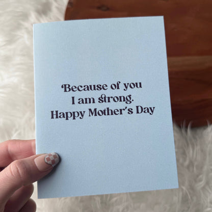 Big Moods - "Because of you, I am strong" Mother's Day Text Card