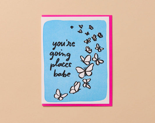 And Here We Are - Going Places Babe Letterpress Card - Graduation, Congrats- Made in USA