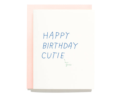 Shorthand Press - Happy Birthday Cutie, Ew Gross - Letterpress Greeting Card