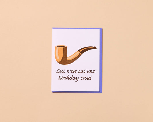 And Here We Are - Magritte Pipe Birthday Card - Ceci N'est Pas Une Birthday Card - Letterpress, Made in USA - Fine Art, Surrealist, Treachery of Images