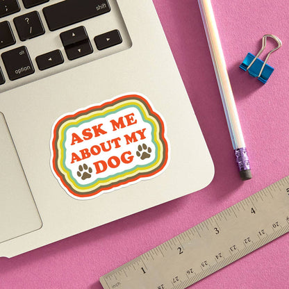 THE FOUND - Ask Me About My Dog Die Cut Sticker
