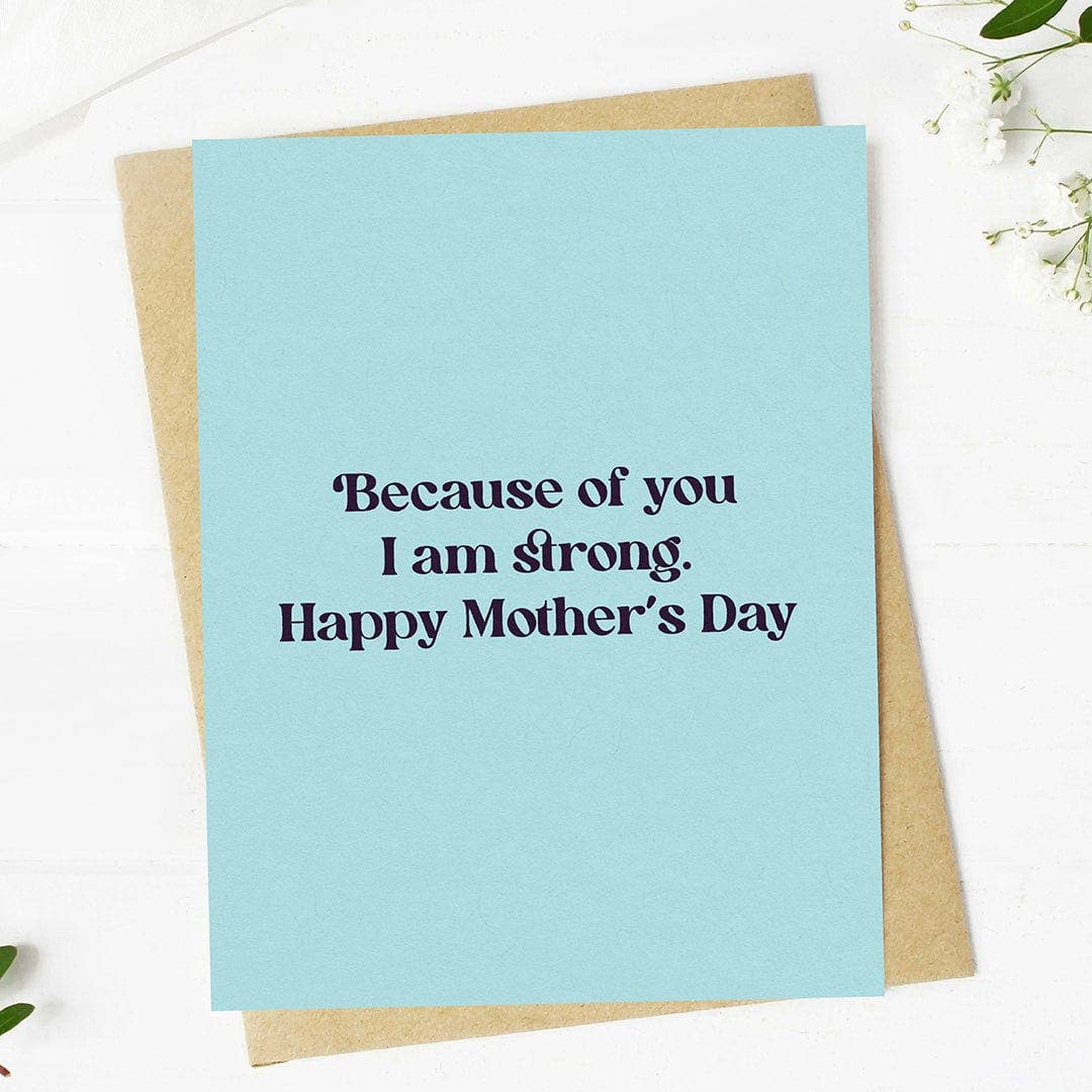 Big Moods - "Because of you, I am strong" Mother's Day Text Card