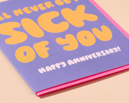 And Here We Are - I'll Never Get Sick of You Anniversary Card - Made in USA
