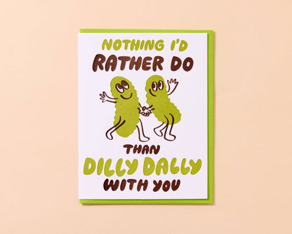 And Here We Are - Dilly Dally Pickle Letterpress Card - Love & Friendship, Foodie- Made in USA