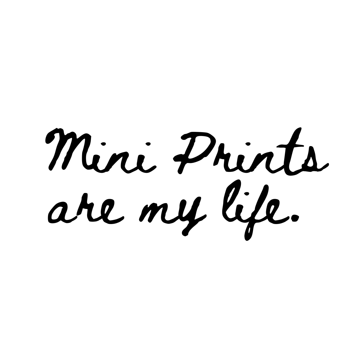 Mini Prints are my life - stylized fonts button
