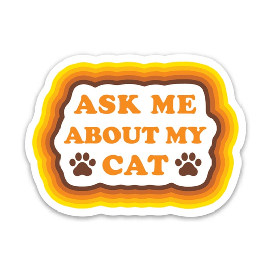 THE FOUND - Ask Me About My Cat Die Cut Sticker