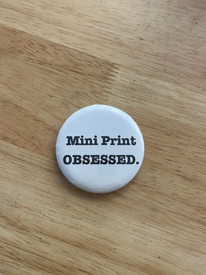 Mini Print Obsessed button