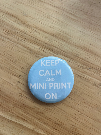 Keep Calm and Mini print on button