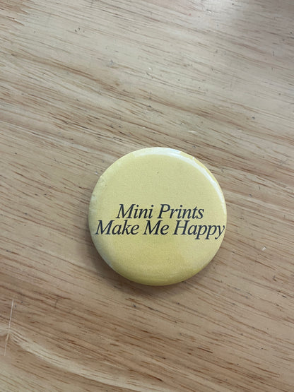 Mini Prints Make me Happy button
