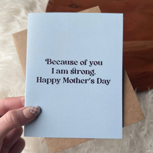 Big Moods - "Because of you, I am strong" Mother's Day Text Card