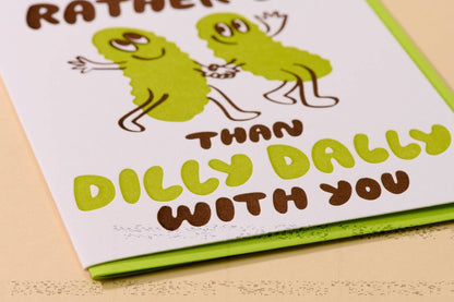 And Here We Are - Dilly Dally Pickle Letterpress Card - Love & Friendship, Foodie- Made in USA