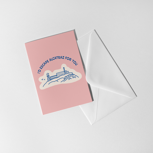 By Aleisha - I'd Escape From Alcatraz For You Greeting Card