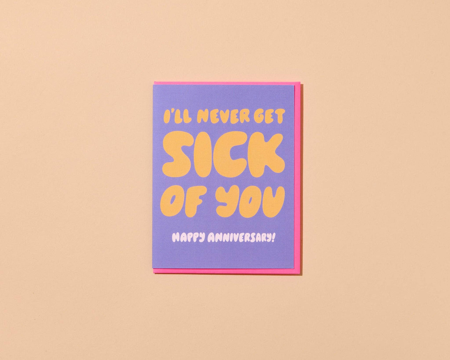 And Here We Are - I'll Never Get Sick of You Anniversary Card - Made in USA