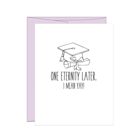 Stack Paper Press - One Eternity Later Graduation Letterpress Card