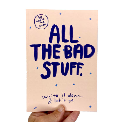 People I've Loved - All The Bad Stuff Notebook - T8604