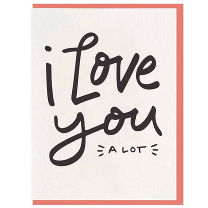 Dahlia Press - I Love You A Lot - Letterpress Love Greeting Card