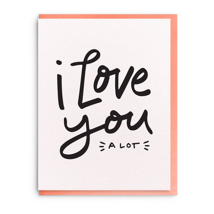 Dahlia Press - I Love You A Lot - Letterpress Love Greeting Card