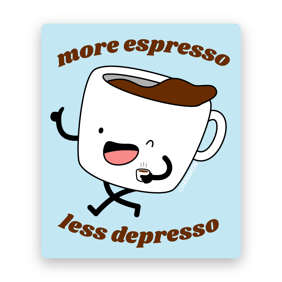 Maison Chanamon - More Espresso Less Depresso Sticker