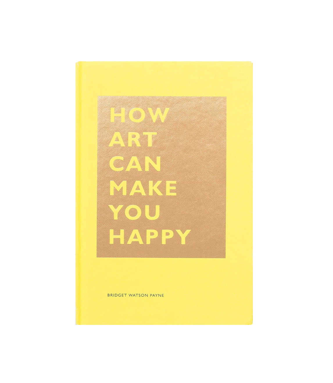 Bridget Watson Payne - How Art Can Make You Happy