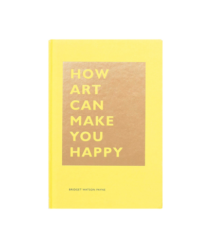 Bridget Watson Payne - How Art Can Make You Happy