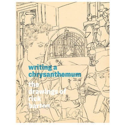DAP - Writing a Chrysanthemum: The Drawings of Rick Barton - Barton, Rick