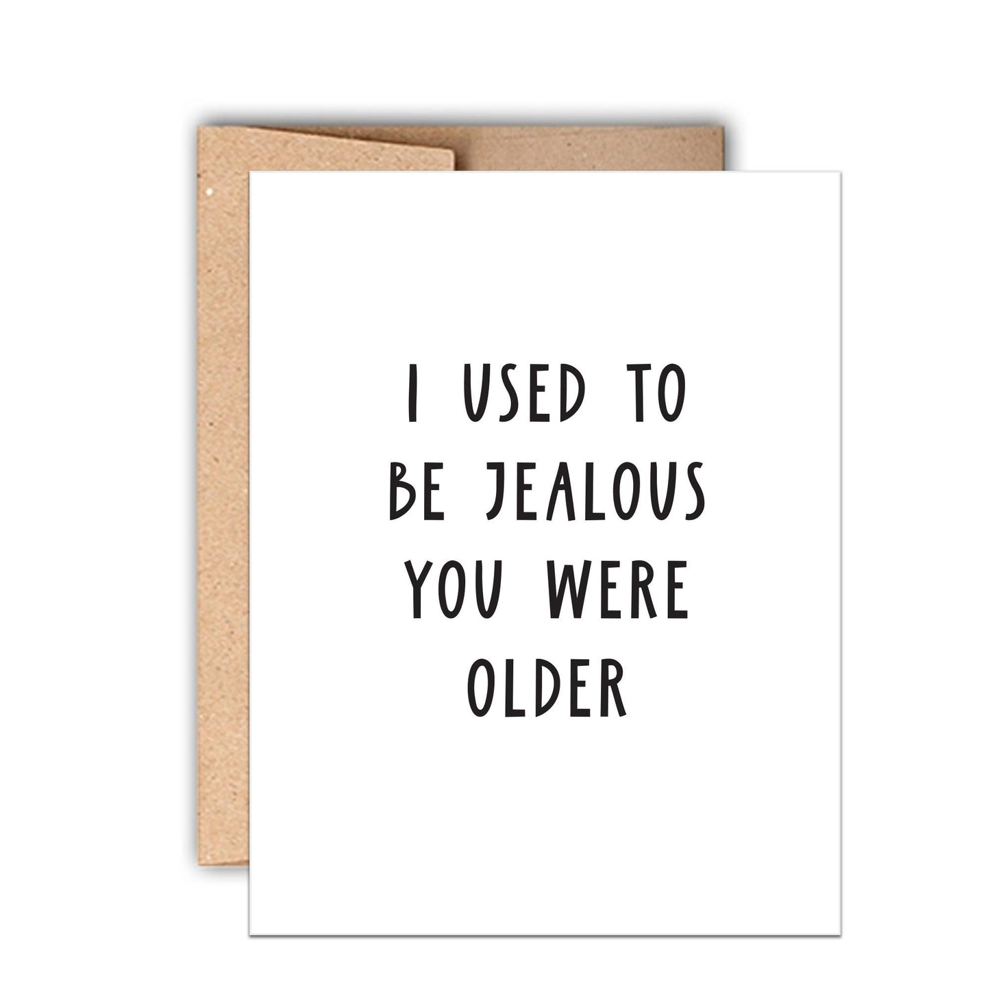 Stack Paper Press - Jealous You Were Older Funny Letterpress Birthday Card