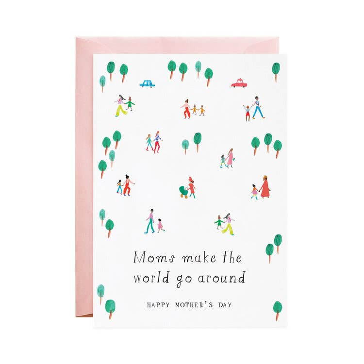 Mr. Boddington's Studio - Moms Make the World Go Around - Mother's Day Greeting Card