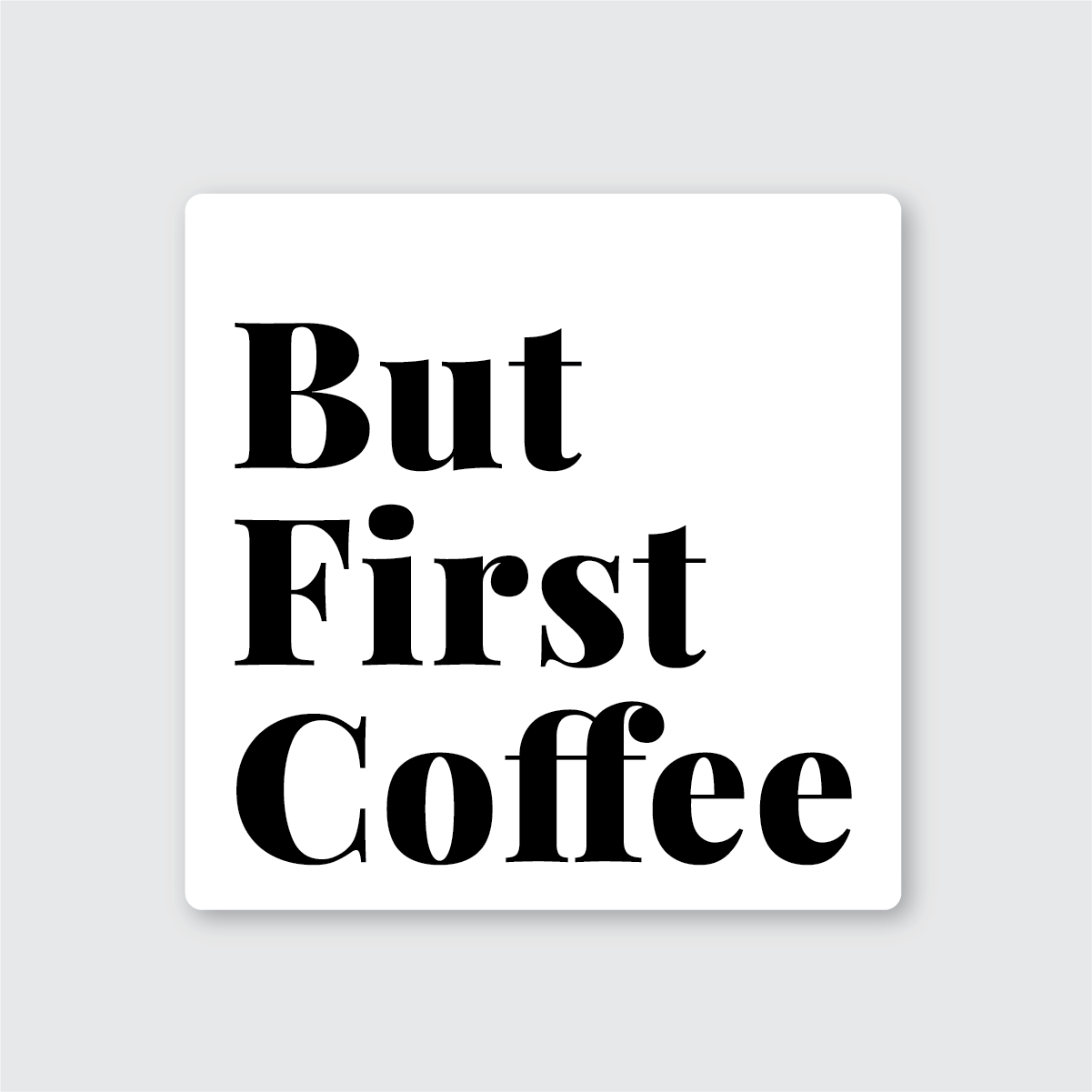 Pike Street Press - But First Coffee Sticker